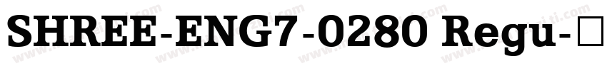 SHREE-ENG7-0280 Regu字体转换